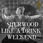 "Sherwood Like a Drink" Weekend
