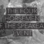 The Four Horsemen of the Speakeasy Event