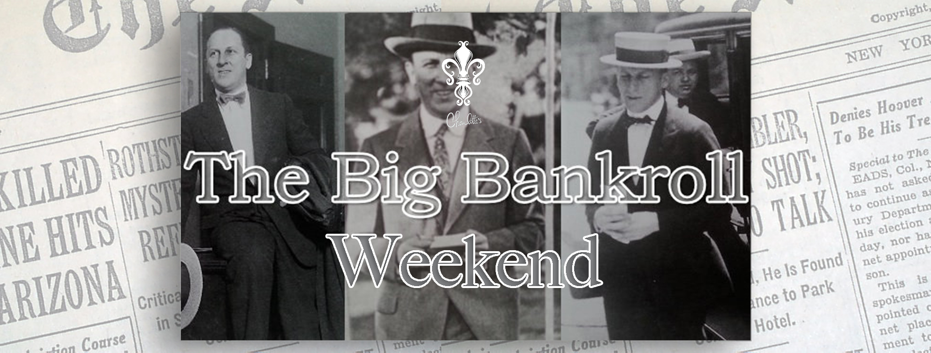 The Big Bankroll Weekend