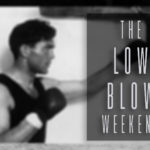 The Low Blow Weekend