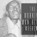 The Working Man Blues Weekend