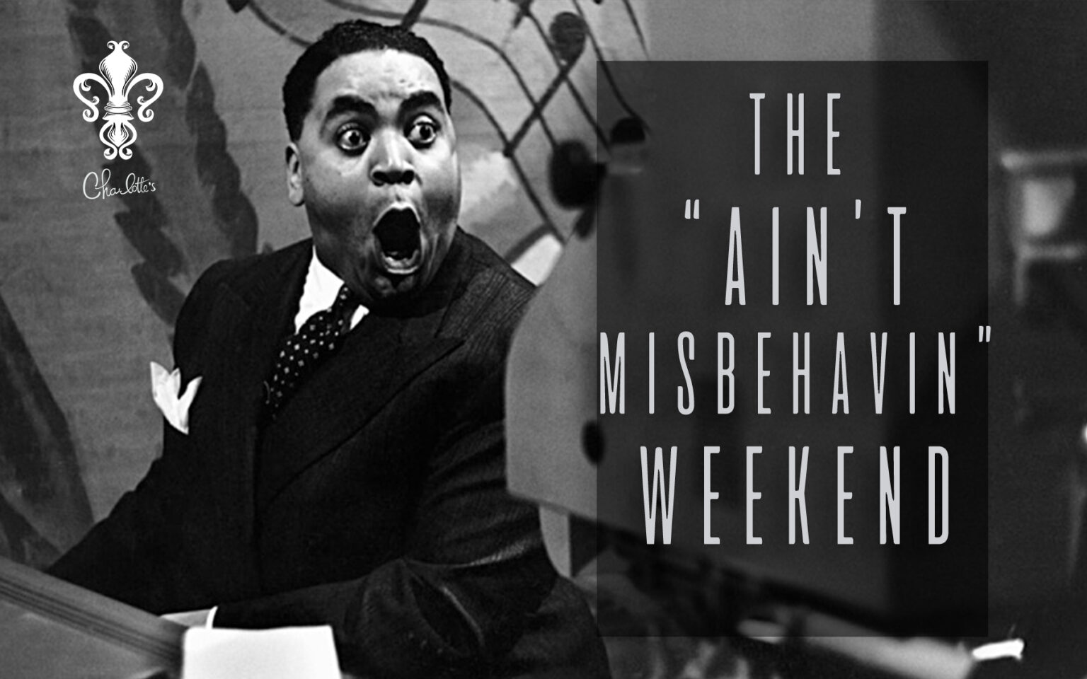 The “Ain’t Misbehavin” Weekend