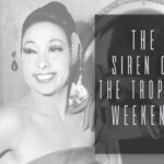 The Siren of the Tropics Weekend