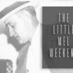 The Little Mel Weekend